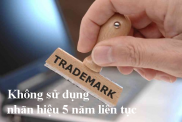 Khong Su Dung Nhan Hieu 5 Nam Lien Tuc