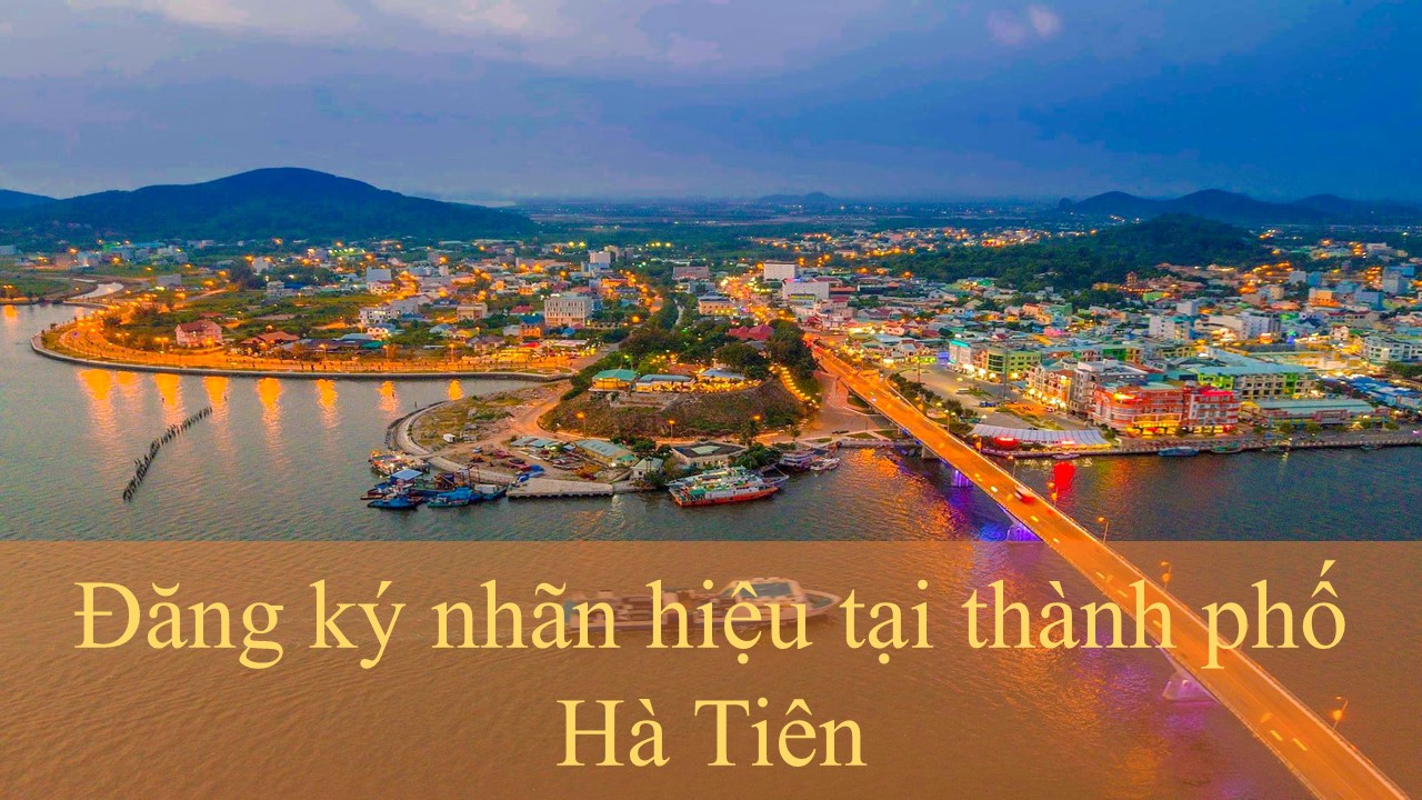 Đăng ký nhãn hiệu tại Thành phố Hà Tiên