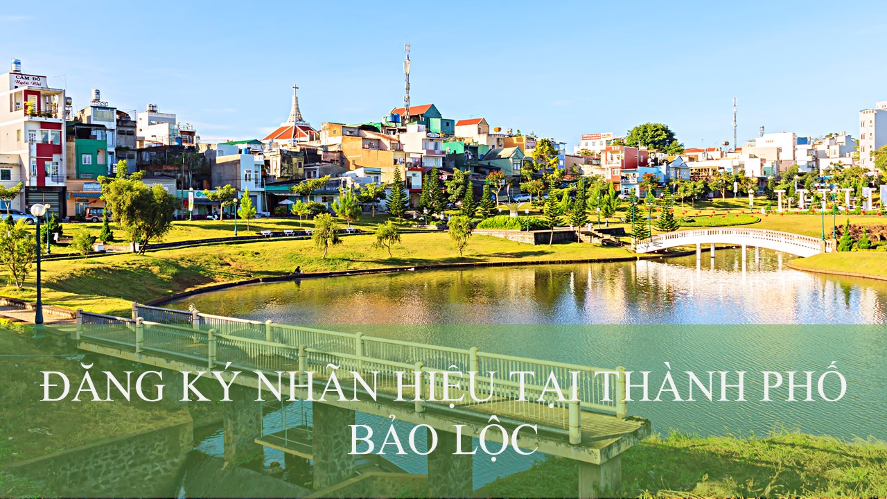 Đăng ký nhãn hiệu tại Thành phố Bảo Lộc
