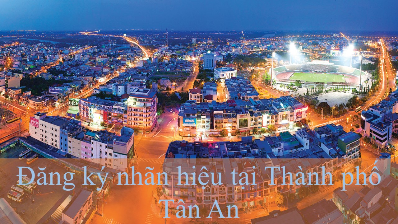 Đăng ký nhãn hiệu tại Thành phố Tân An
