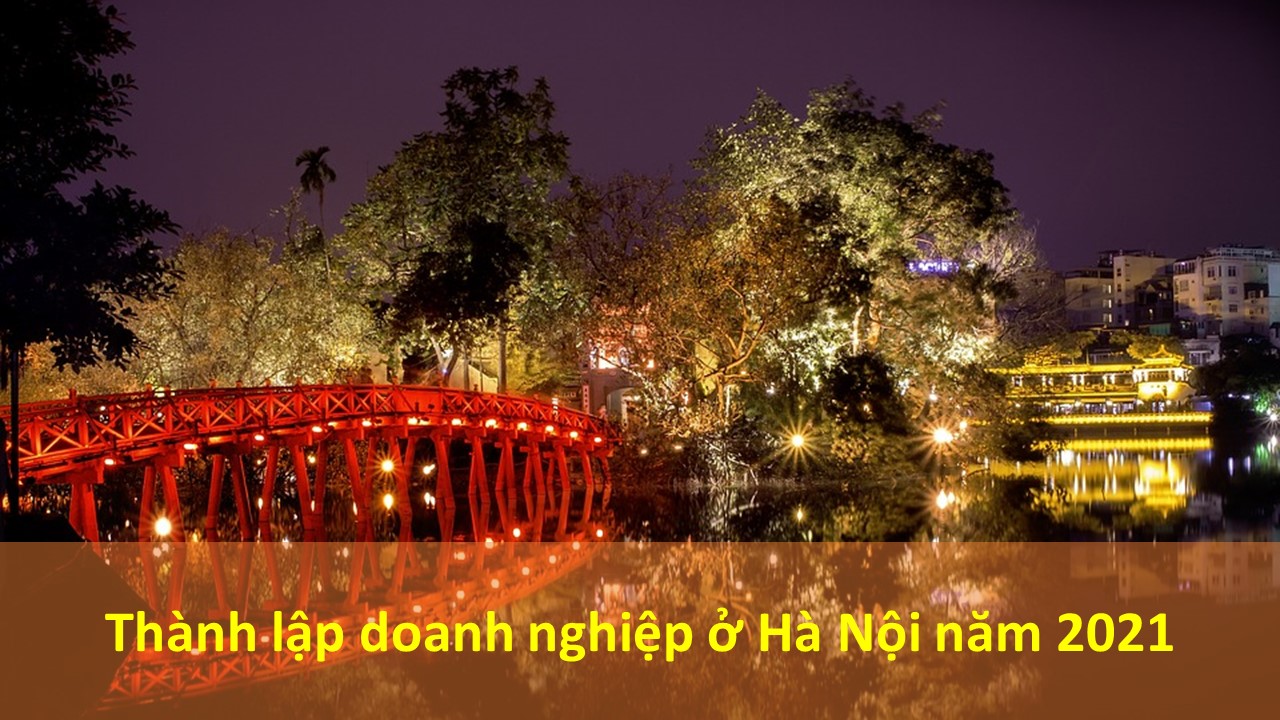 Thành Lập Doanh Nghiệp ở Hà Nội Năm 2021