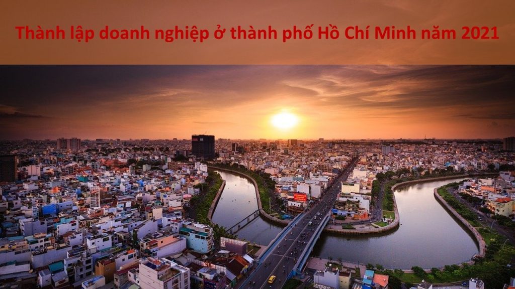Thành lập doanh nghiệp ở thành phố Hồ Chí Minh năm 2021