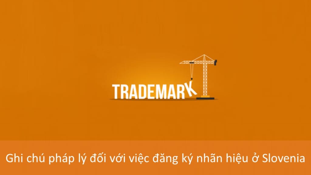Ghi Chú Pháp Lý đối Với Việc đăng Ký Nhãn Hiệu ở Slovenia